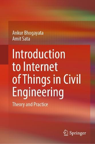 Introduction to Internet of Things in Civil Engineering: Theory and Practice  by Ankur Bhogayata at Abbey's Bookshop, 