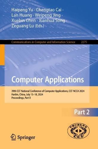 Computer Applications: 39th CCF National Conference of Computer Applications, CCF NCCA 2024, Harbin, China, July 15–18, 2024, Proceedings, Part II  by Haipeng Yu at Abbey's Bookshop, 