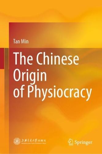 The Chinese Origin of Physiocracy  by Tan Min at Abbey's Bookshop, 