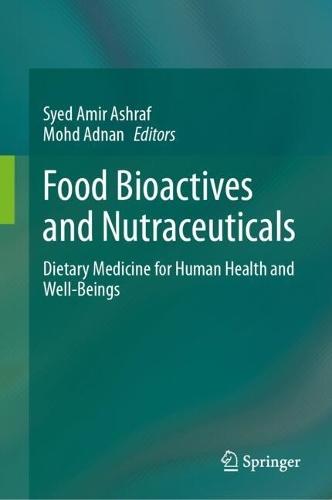 Food Bioactives and Nutraceuticals: Dietary Medicine for Human Health and Well-Beings  by Syed Amir Ashraf at Abbey's Bookshop, 