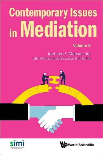 Contemporary Issues In Mediation - Volume 9  by Joel Lee (Singapore International Mediation Institute, Singapore & National University Of Singapore, Singapore) at Abbey's Bookshop, 