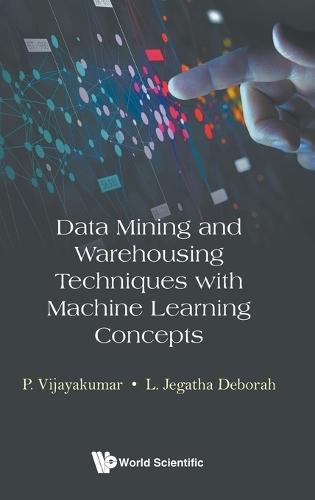 Data Mining And Warehousing Techniques With Machine Learning Concepts  by P Vijayakumar (J.j. College Of Engineering And Technology, India) at Abbey's Bookshop, 