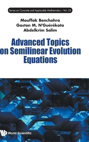 Advanced Topics On Semilinear Evolution Equations  by Mouffak Benchohra (Djillali Liabes University Of Sidi Bel-abbes, Algeria) at Abbey's Bookshop, 