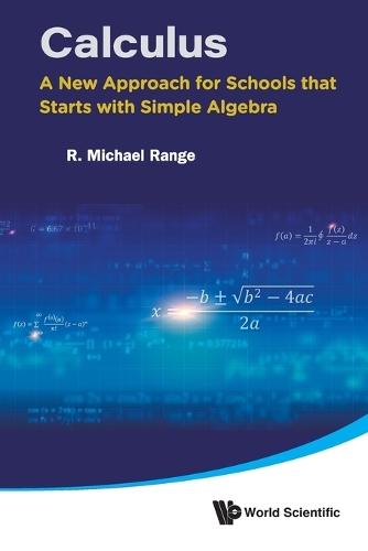 Calculus: A New Approach For Schools That Starts With Simple Algebra  by R Michael Range (State Univ Of New York At Albany, Usa) at Abbey's Bookshop, 
