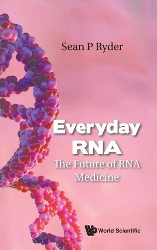 Everyday Rna: The Future Of Rna Medicine  by Sean P Ryder (Umass Chan Medical School, Usa) at Abbey's Bookshop, 