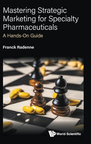 Mastering Strategic Marketing For Specialty Pharmaceuticals: A Hands-on Guide  by Radenne Franck (Pfizer Inc., Switzerland) at Abbey's Bookshop, 
