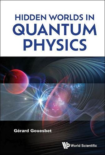 Hidden Worlds In Quantum Physics  by Gerard Gouesbet (National Institute Of Applied Sciences (Insa) Of Rouen, France & University Of Normandy, France) at Abbey's Bookshop, 