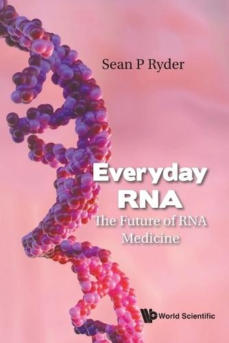 Everyday Rna: The Future Of Rna Medicine  by Sean P Ryder (Umass Chan Medical School, Usa) at Abbey's Bookshop, 