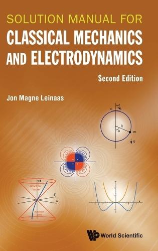 Solution Manual For Classical Mechanics And Electrodynamics  by Jon Magne Leinaas (Univ Of Oslo, Norway) at Abbey's Bookshop, 