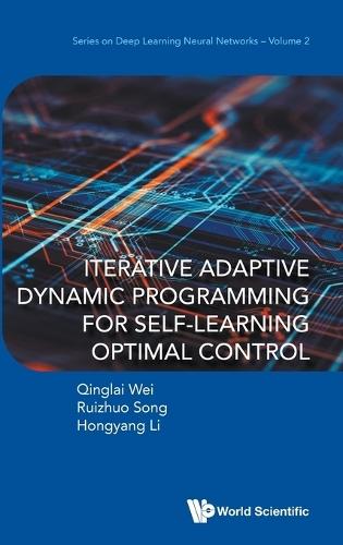 Iterative Adaptive Dynamic Programming For Self-learning Optimal Control  by Qinglai Wei (Chinese Academy Of Sciences, China) at Abbey's Bookshop, 