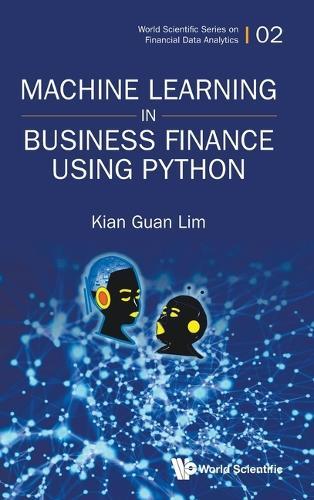 Machine Learning In Business Finance Using Python  by Kian Guan Lim (S'pore Management Univ, S'pore) at Abbey's Bookshop, 