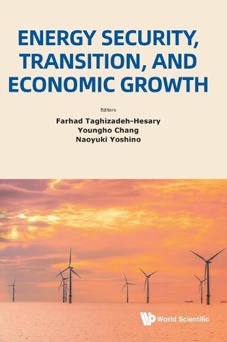Energy Security, Transition, And Economic Growth  by Farhad Taghizadeh-hesary (Tokai University, Japan) at Abbey's Bookshop, 