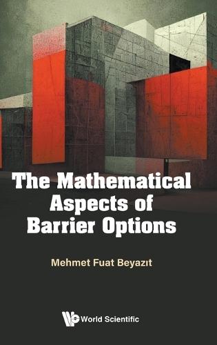 The Mathematical Aspects Of Barrier Options  by Mehmet Fuat Beyazit (Istabul Bilgi University, Turkey) at Abbey's Bookshop, 