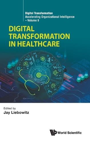 Digital Transformation In Healthcare  by Jay Liebowitz (Thomas Jefferson University, Usa) at Abbey's Bookshop, 