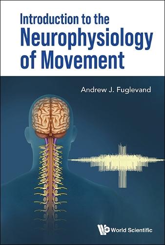 Introduction To The Neurophysiology Of Movement  by Andrew J Fuglevand (University Of Arizona, Usa) at Abbey's Bookshop, 