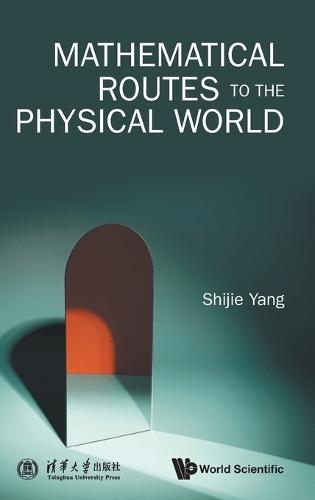Mathematical Routes To The Physical World  by Shijie Yang (Beijing Normal University, China) at Abbey's Bookshop, 
