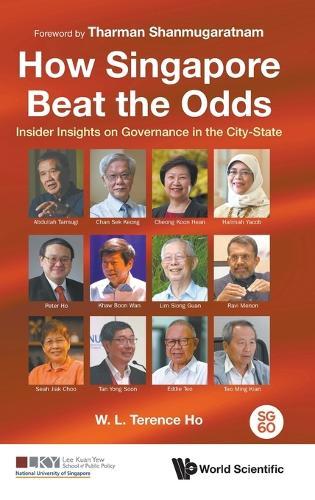 How Singapore Beat The Odds: Insider Insights On Governance In The City-state  by Terence Wai Luen Ho (Nus, S'pore) at Abbey's Bookshop, 