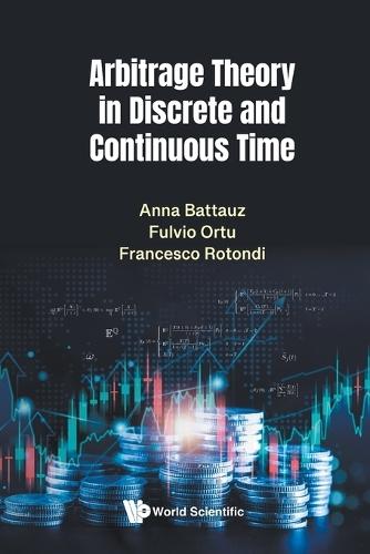 Arbitrage Theory In Discrete And Continuous Time  by Anna Battauz (Bocconi University, Italy) at Abbey's Bookshop, 