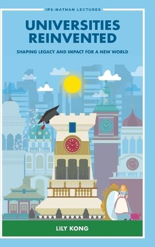 Universities Reinvented: Shaping Legacy And Impact For A New World  by Lily Lee Lee Kong (S'pore Management Univ, S'pore) at Abbey's Bookshop, 