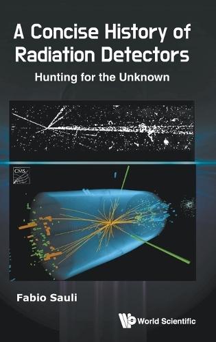 Concise History Of Radiation Detectors, A: Hunting For The Unknown
