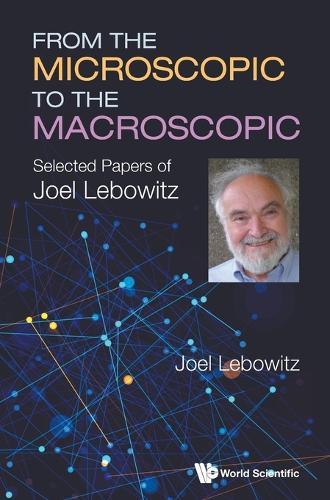 From The Microscopic To The Macroscopic: Selected Papers Of Joel Lebowitz  by Joel Lebowitz (Rutgers Univ, Usa) at Abbey's Bookshop, 