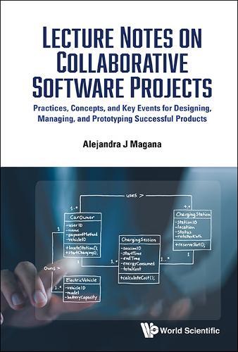 Lecture Notes On Collaborative Software Projects: Practices, Concepts, And Key Events For Designing, Managing, And Prototyping Successful Products