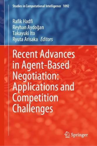 Recent Advances in Agent-Based Negotiation: Applications and Competition Challenges  by Rafik Hadfi at Abbey's Bookshop, 