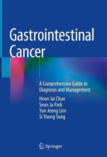 Gastrointestinal Cancer: A Comprehensive Guide to Diagnosis and Management  by Hoon Jai Chun at Abbey's Bookshop, 