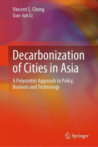 Decarbonization of Cities in Asia: A Polycentric Approach to Policy, Business and Technology