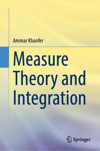 Measure Theory and Integration  by Ammar Khanfer at Abbey's Bookshop, 