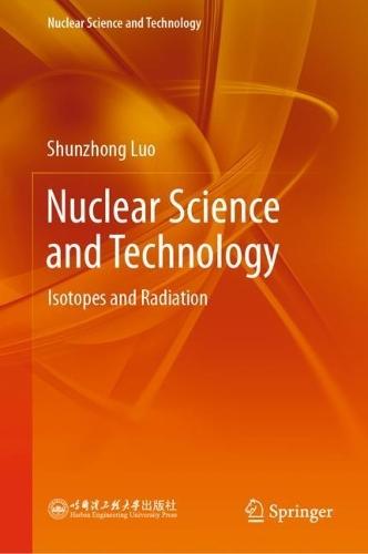Nuclear Science and Technology: Isotopes and Radiation  by Shunzhong Luo at Abbey's Bookshop, 