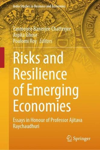 Risks and Resilience of Emerging Economies: Essays in Honour of Professor Ajitava Raychaudhuri  by Tanmoyee Banerjee Chatterjee at Abbey's Bookshop, 