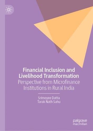 Financial Inclusion and Livelihood Transformation: Perspective from Microfinance Institutions in Rural India  by Srimoyee Datta at Abbey's Bookshop, 