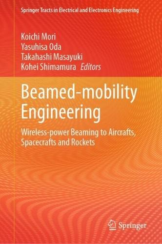 Beamed-mobility Engineering: Wireless-power Beaming to Aircrafts, Spacecrafts and Rockets  by Koichi Mori at Abbey's Bookshop, 