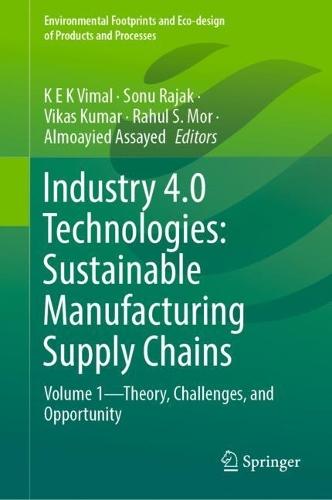 Industry 4.0 Technologies: Sustainable Manufacturing Supply Chains: Volume 1—Theory, Challenges, and Opportunity  by K E K Vimal at Abbey's Bookshop, 