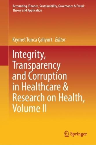 Integrity, Transparency and Corruption in Healthcare & Research on Health, Volume II  by Kıymet Tunca Çalıyurt at Abbey's Bookshop, 