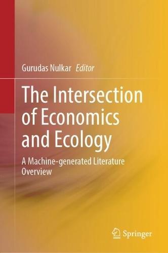 The Intersection of Economics and Ecology: A Machine-generated Literature Overview  by Gurudas Nulkar at Abbey's Bookshop, 