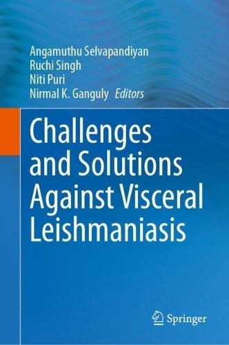 Challenges and Solutions Against Visceral Leishmaniasis  by Angamuthu Selvapandiyan at Abbey's Bookshop, 