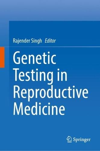 Genetic Testing in Reproductive Medicine  by Rajender Singh at Abbey's Bookshop, 