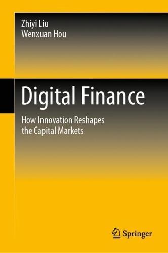 Digital Finance: How Innovation Reshapes the Capital Markets  by Zhiyi Liu at Abbey's Bookshop, 
