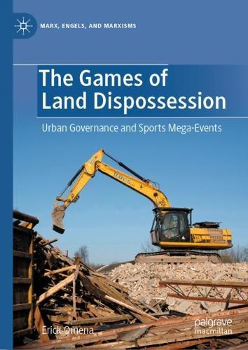 The Games of Land Dispossession: Urban Governance and Sports Mega-Events  by Erick Omena at Abbey's Bookshop, 