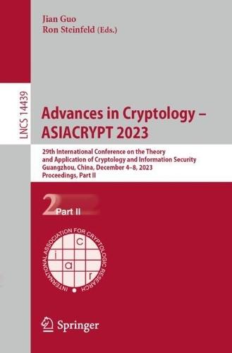 Advances in Cryptology – ASIACRYPT 2023: 29th International Conference on the Theory and Application of Cryptology and Information Security, Guangzhou, China, December 4–8, 2023, Proceedings, Part II  by Jian Guo at Abbey's Bookshop, 