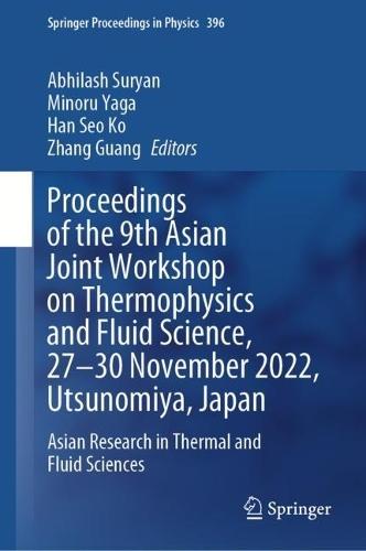Proceedings of the 9th Asian Joint Workshop on Thermophysics and Fluid Science, 27–30 November 2022, Utsunomiya, Japan: Asian Research in Thermal and Fluid Sciences  by Abhilash Suryan at Abbey's Bookshop, 
