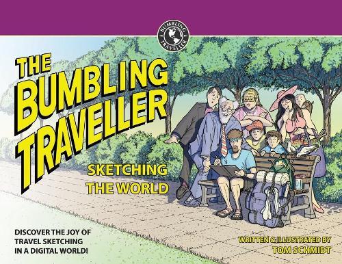 The Bumbling Traveller: Sketching The World  by Thomas A Schmidt at Abbey's Bookshop, 