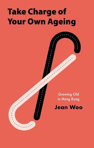 Take Charge of Your Own Aging: Growing Old in Hong Kong  by Jean Woo at Abbey's Bookshop, 
