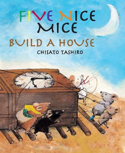 Five Nice Mice Build a House  by Chisato Tashiro at Abbey's Bookshop, 