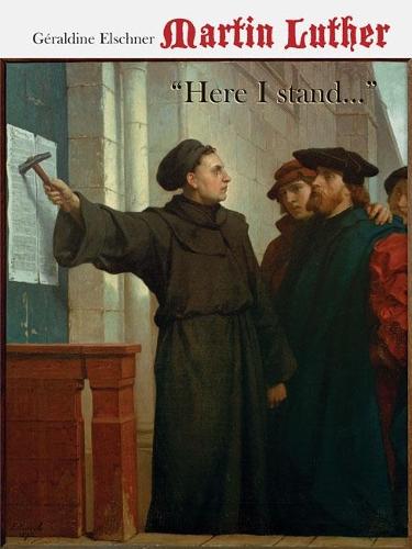 Martin Luther – ""Here I Stand...""  by G Elschner at Abbey's Bookshop, 