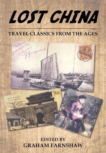 Lost China: Travel Classics from the Ages  by Graham Earnshaw at Abbey's Bookshop, 