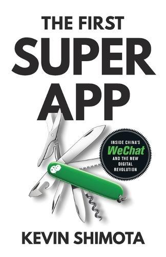 The First Superapp: Inside China's WeChat and the new digital revolution  by Kevin Shimota at Abbey's Bookshop, 