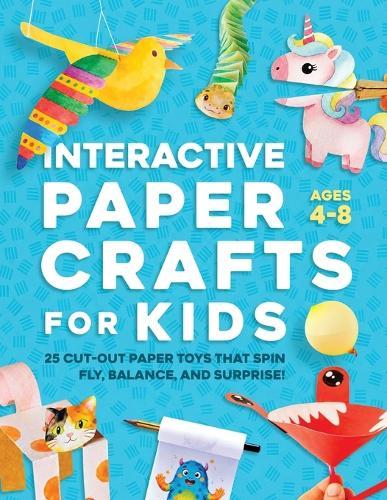 Interactive Paper Crafts for Kids: 25 Cut-Out Paper Toys that Spin, Fly, Balance, and Surprise! Ages 4-8  by Lyra Pine at Abbey's Bookshop, 